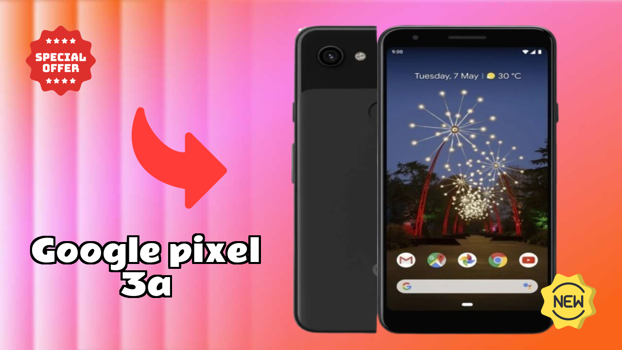 Top 2026 Reasons to Choose Google Pixel 3A
