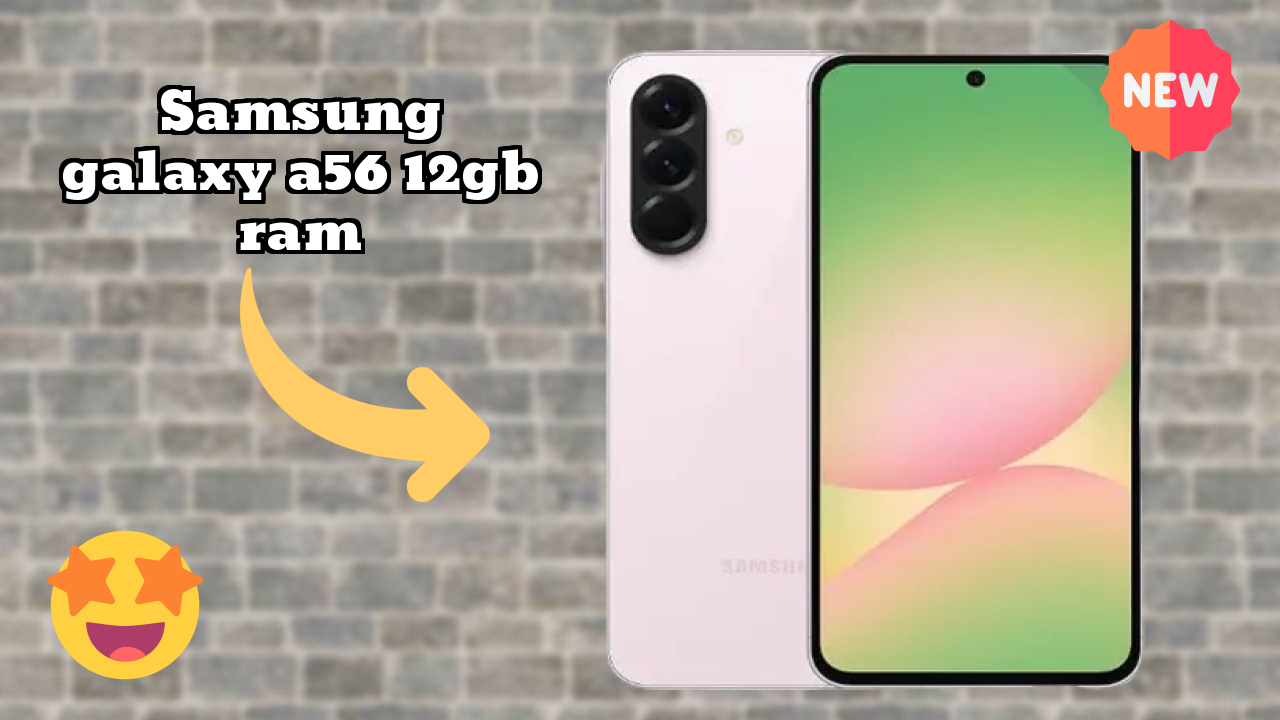 Samsung Galaxy A56 12GB RAM Display Quality: Super AMOLED Review
