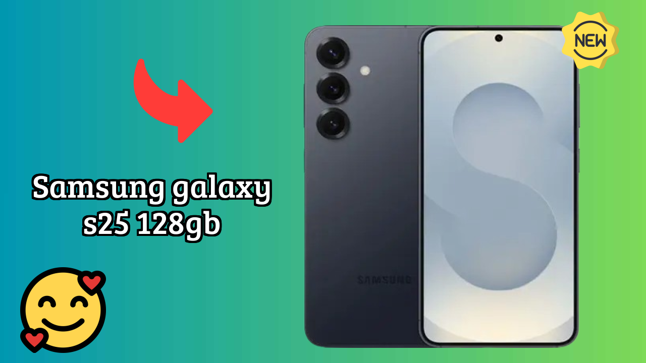 Samsung Galaxy S25 128GB Comparison 2026 – Complete Feature Breakdown
